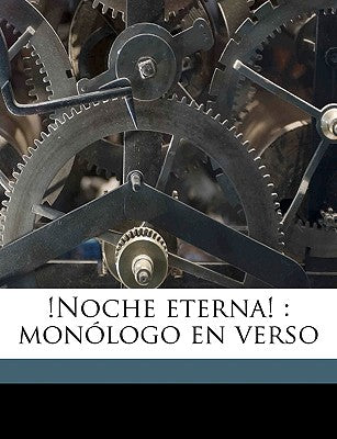 !Noche eterna!: monlogo en verso (Spanish Edition)