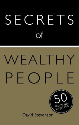 Secrets of Wealthy People: 50 Techniques to Get Rich (Teach Yourself: Relationships & Self-Help)