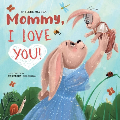 Mommy, I Love You! (Clever Family Stories)